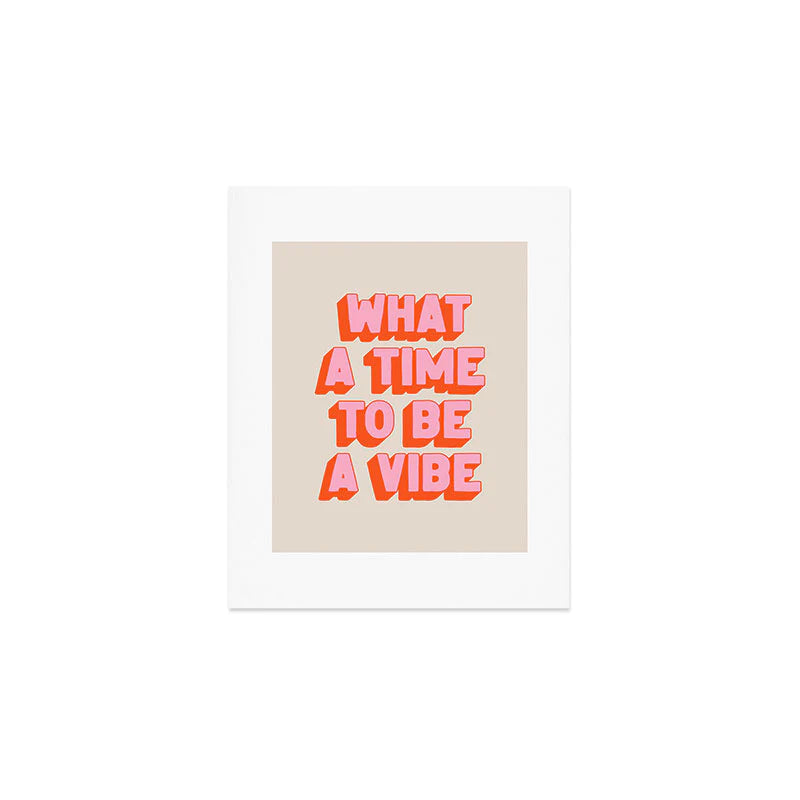 Time To Be A Vibe Art Print