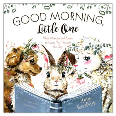 Good Morning, Little One: New Mercies and Prayers to Carry You Through the Day