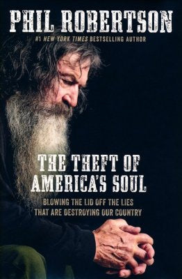 Phil Robertson The Theft Of America’s Soul