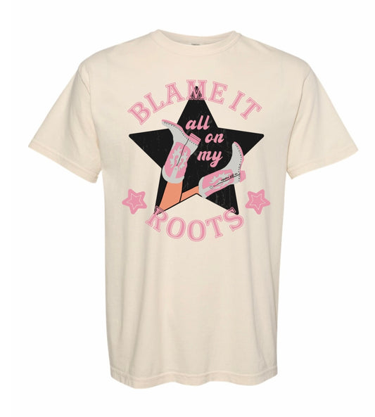 Blame It All On My Roots TSHIRT