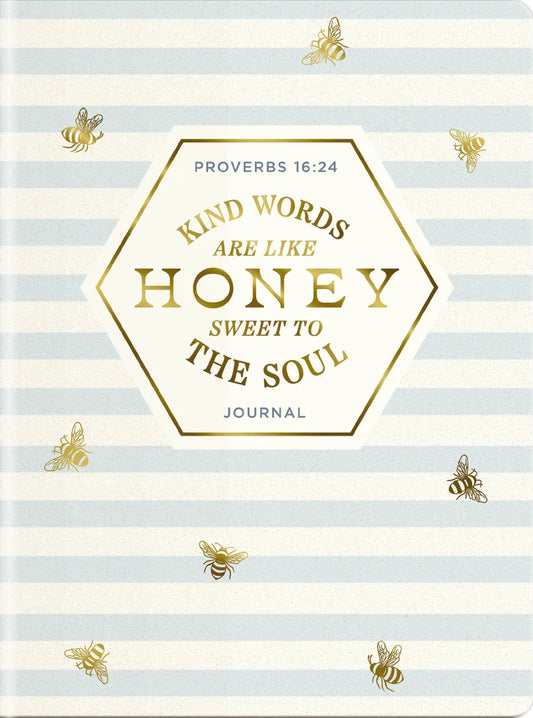 Kind Words are Like Honey Sweet to the Soul Journal