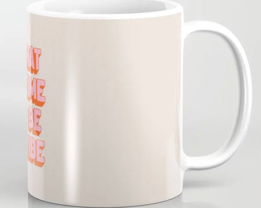 What A Time To Be A Vibe Coffee Mug